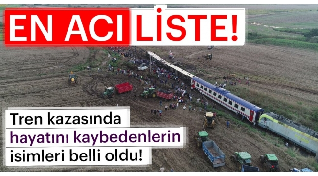 Tren kazasında hayatını kaybedenlerin isimleri