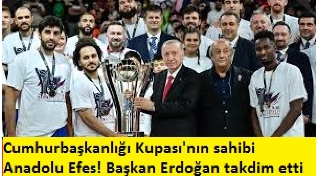 37. Erkekler Cumhurbaşkanlığı Kupası Anadolu Efes'in 