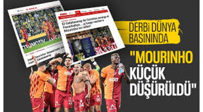 Dünya basını tarihi derbiyi manşetlerine taşıdı 