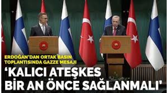 Başkan Erdoğan'dan Finlandiya Cumhurbaşkanı Stubb ile ortak basın toplantısında önemli açıklamalar 