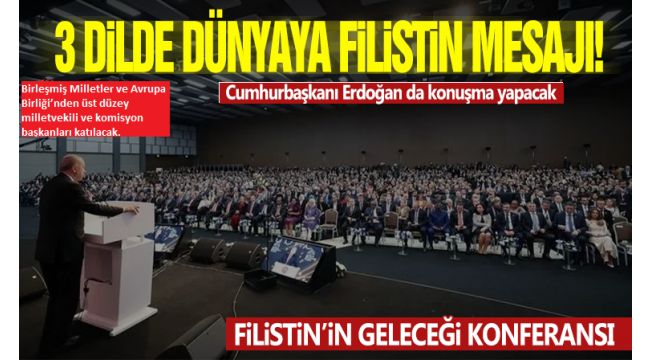 Filistin’in Geleceği Konferansı bugün başlıyor! Başkan Erdoğan da konuşma yapacak 