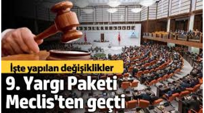 9. Yargı Paketi, TBMM'de kabul edildi! İşte yapılan değişiklikler