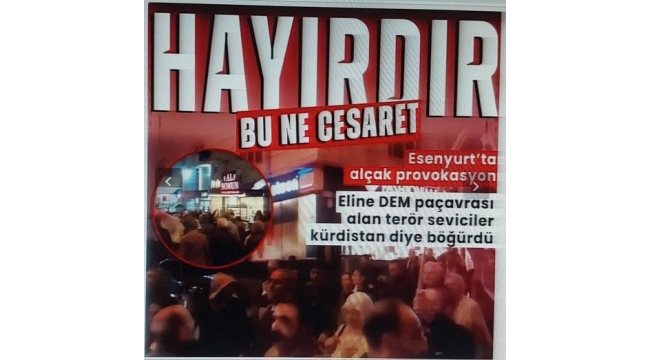 Esenyurt'ta terör sevicilerden küstah provokasyon! Alçaklardan sözde kürdistan böğürtüleri 