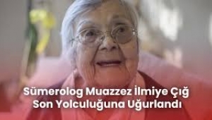 Muazzez İlmiye Çığ son yolculuğuna uğurlandı 