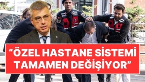 Sağlık Bakanı duyurdu: Özel hastaneler mevzuatı tamamen değişecek 