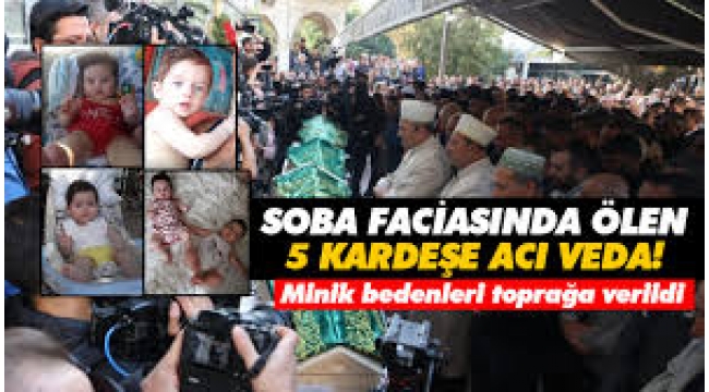 Yangın faciasında ölen 5 kardeşe acı veda! Gözaltındaki anne adliyeye sevk edildi 