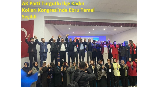 AK Parti Turgutlu İlçe Kadın Kolları Kongresi'nde Ebru Temel Seçildi 