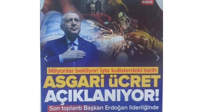 Asgari ücret ne zaman açıklanacak? Son toplantı salı veya çarşamba! Erdoğan liderlik edecek 