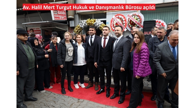 Av. Halil Mert Turgut Hukuk ve Danışmanlık Bürosu açıldı 