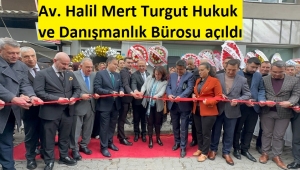 Av. Halil Mert Turgut Hukuk ve Danışmanlık Bürosu açıldı 