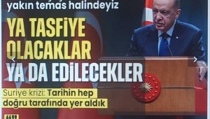 Başkan Erdoğan'dan PKK/YPG'ye net uyarı: Ya tasfiye olacaklar ya da edilecekler. 