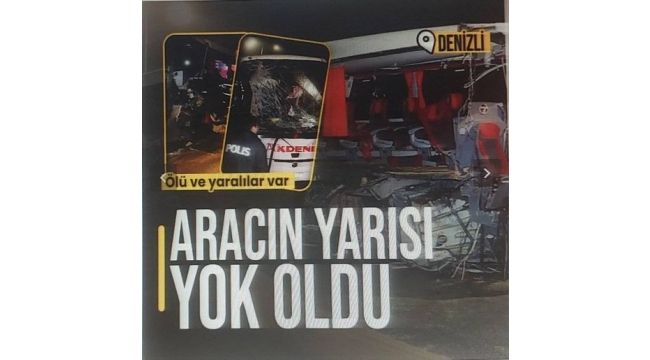 Denizli'de feci kaza! Yolcu otobüsü TIR'a çarptı: Ölü ve yaralılar var 