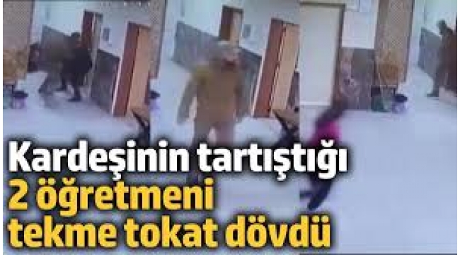 Kadın öğretmenin abisi okulu bastı: 2 öğretmeni bu yüzden tekme tokat dövdü! 