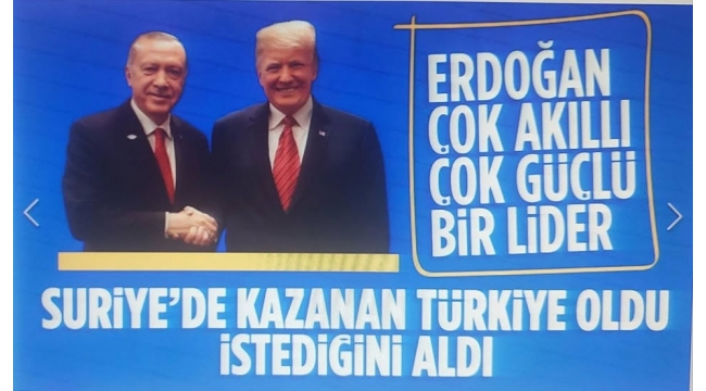 Son dakika: Trump'tan Başkan Erdoğan'a övgü dolu sözler: Çok akıllı bir adam ve çok güçlü 