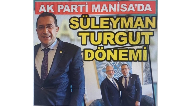 AK Parti Manisa İl Başkanlığına 22. Dönem Manisa Milletvekili olan Süleyman Turgut'un atandı  