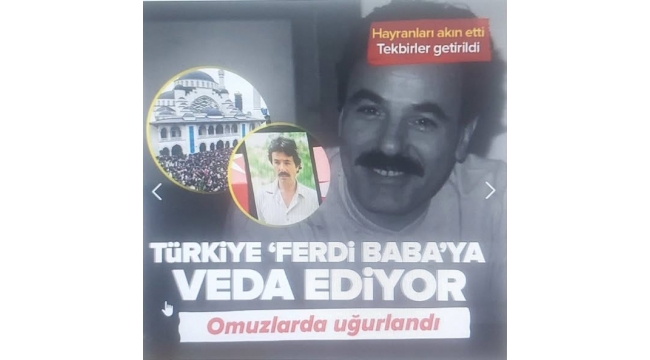 Dünyadan bir Ferdi Baba geçti! Türkiye, Ferdi Tayfur'u son yolculuğuna uğurladı... 