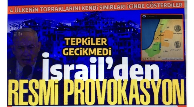 İsrail resmi hesaplarından provokatif harita! 4 devleti kendi sınırları içinde gösteriyor 