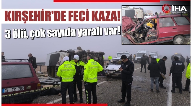 Kırşehir'de katliam gibi kaza! Ölü ve yaralılar var 