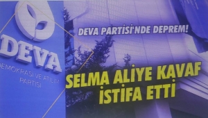 Manisa Milletvekili Selma Aliye Kavaf DEVA Partisi'nden istifa etti 