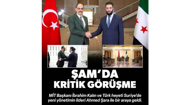 MİT Başkanı Kalın Suriye'de Ahmed Şara ile görüştü 