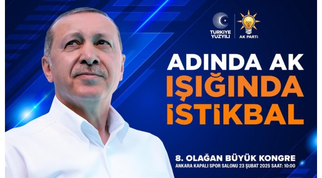 AK Parti'nin 23 Şubat'taki 8. Olağan Büyük Kongresi'nin sloganı belli oldu  