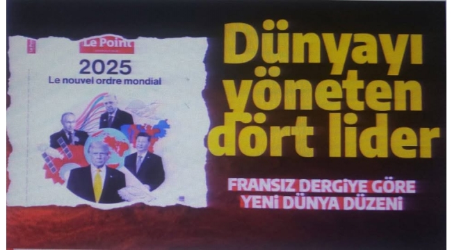 Başkan Erdoğan Fransız dergi Le Point'e kapak oldu! Yeni düzene yön verecek 4 lider. 