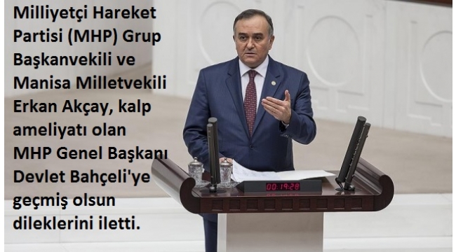 MHP'li Erkan Akçay'dan Devlet Bahçeli mesajı! 