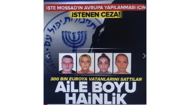 Aile boyu MOSSAD casusluğu! MİT yapılanmayı çökertmişti! İşte istenen ceza 