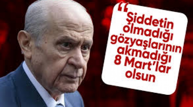 MHP Genel Başkanı Bahçeli'den 8 Mart Dünya Kadınlar Günü mesajı  